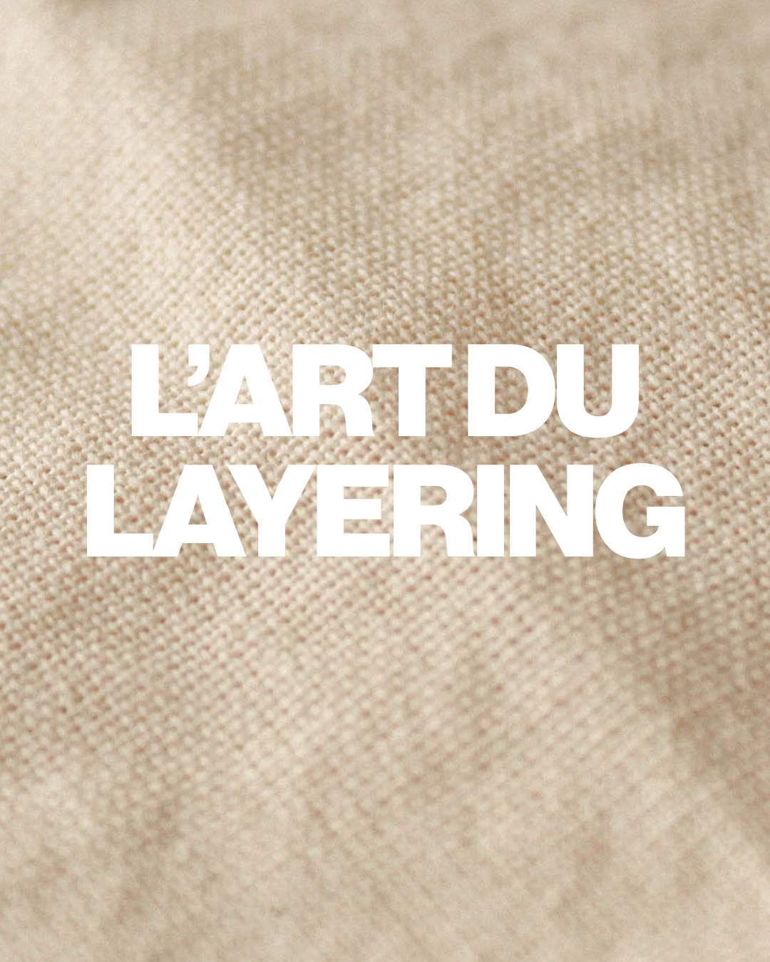 ❄️ Le layering, ou l’art de traverser l’hiver bien accompagnée